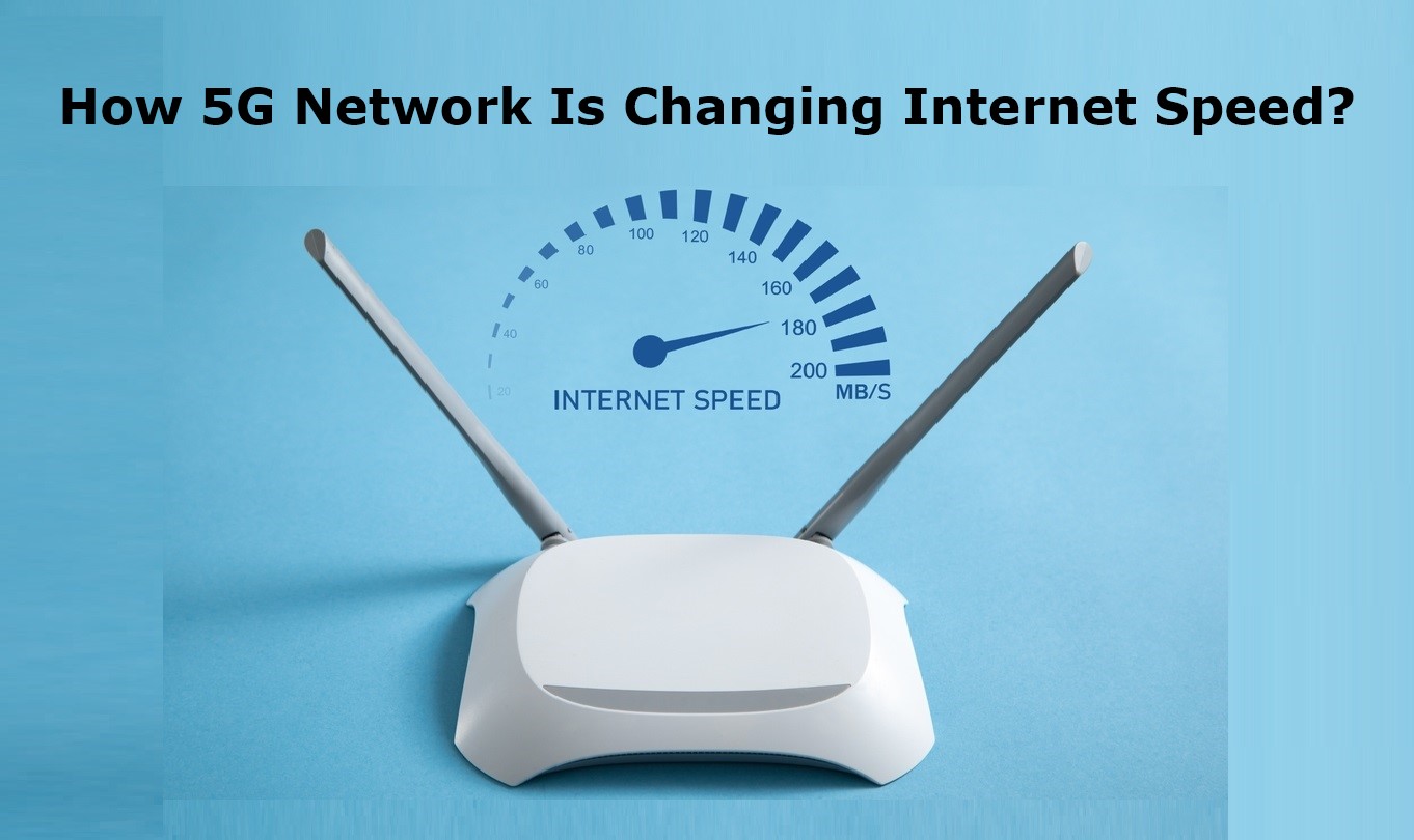 How 5G Network Is Changing Internet Speed
